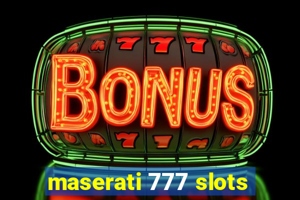 maserati 777 slots